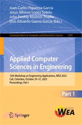 Applied Computer Sciences in Engineering: 12th Workshop on Engineering Applications, Wea 2025, Cali, Colombia, October 29-31, 2025, Proceedings, Part