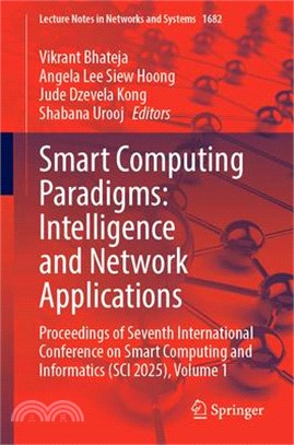 Smart Computing Paradigms: Intelligence and Network Applications: Proceedings of Seventh International Conference on Smart Computing and Informatics (
