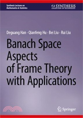 Banach Space Aspects of Frame Theory with Applications