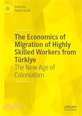 The Economics of Migration of Highly Skilled Workers from Türkiye: The New Age of Colonialism