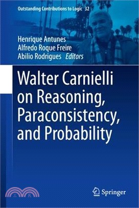 Walter Carnielli on Reasoning, Paraconsistency, and Probability