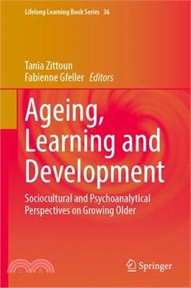 Ageing, Learning and Development: Sociocultural and Psychoanalytical Perspectives on Growing Older