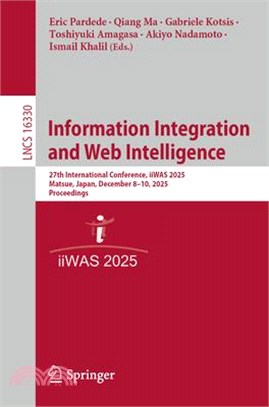 Information Integration and Web Intelligence: 27th International Conference, Iiwas 2025, Matsue, Japan, December 8-10, 2025, Proceedings