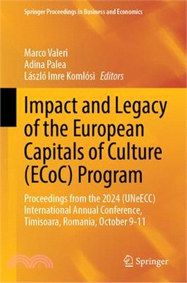 Impact and Legacy of the European Capitals of Culture (Ecoc) Program: Proceedings from the 2024 (Uneecc) International Annual Conference, Timisoara, R