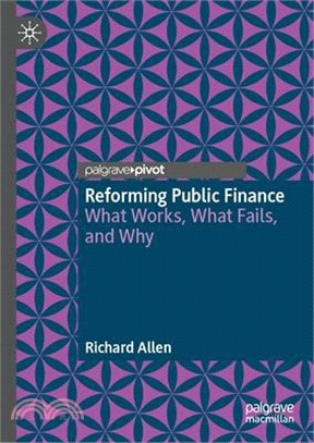 Reforming Public Finance: What Works, What Fails, and Why