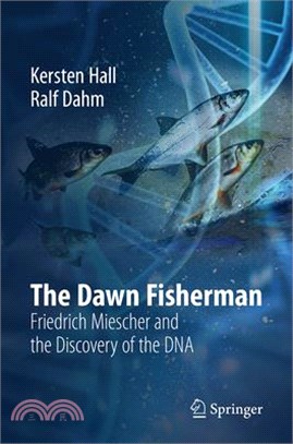 The Dawn Fisherman: Friedrich Miescher and the Discovery of the DNA
