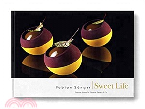 Sweet Life: Exquisite Rezepte fur Patisserie, Desserts & Co.