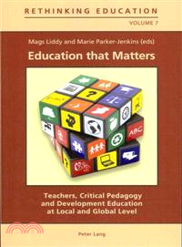 Education that matters : teachers, critical pedagogy and development education at local and global level /