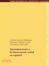 Aproximaciones a la (des)cortesia verbal en espanol / Approaches to Politeness in Spanish