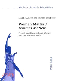 Woman Matter / Femmes MatiFre ― French and Francophone Women and the Material World