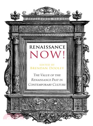 Renaissance Now! ― The Value of the Renaissance Past in Contemporary Culture