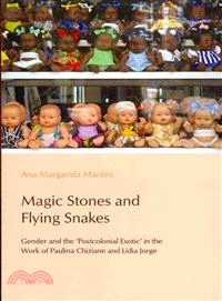 Magic Stones and Flying Snakes ― Gender and the 'postcolonial Exotic' in the Work of Paulina Chiziane and Lfdia Jorge