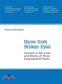 Snow from Broken Eyes—Cocaine in the Lives and Works of Three Expressionist Poets