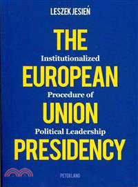 The European Union Presidency ― Institutionalized Procedure of Political Leadership