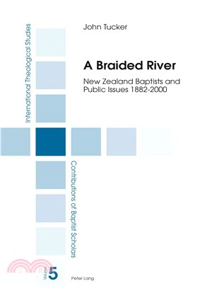 A Braided River ― New Zealand Baptists and Public Issues 1882-2000