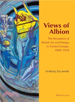Views of Albion ― The Reception of British Art and Design in Central Europe, 1890-1918