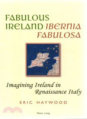 Fabulous Ireland / Ibernia Fabulosa ― Imagining Ireland in Renaissance Italy