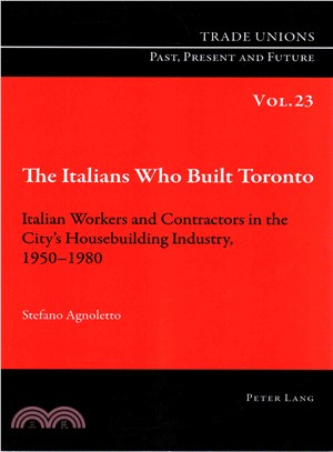 The Italians Who Built Toronto ― Italian Workers and Contractors in the City??Housebuilding Industry, 1950-1980