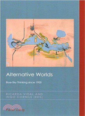 Alternative Worlds ― Blue-sky Thinking Since 1900