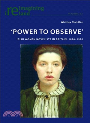 Power to Observe ─ Irish Women Novelists in Britain, 1890-1916