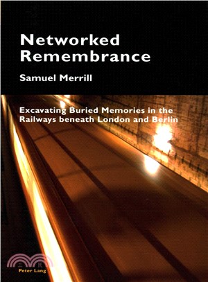 Networked Remembrance ― Excavating Buried Memories in the Railways Beneath London and Berlin