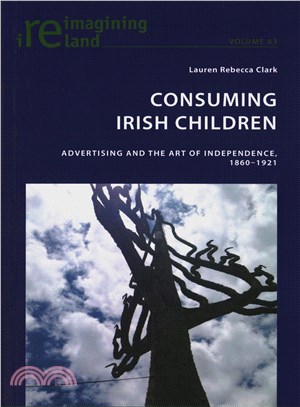 Consuming Irish Children ― Advertising and the Art of Independence 1860-1921