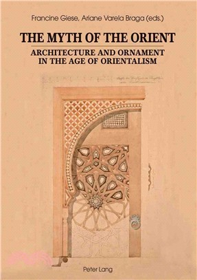 The Myth of the Orient ─ Architecture and Ornament in the Age of Orientalism