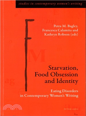 Starvation, Food Obsession and Identity ― Eating Disorders in Contemporary Women Writing