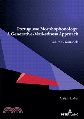 Portuguese Morphophonology: A Generative-Markedness Approach: Volume 2 Nominals