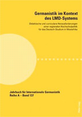 Germanistik Im Kontext Des LMD-Systems: Didaktische Und Curriculare Herausforderungen Einer Regionalen Hochschulpolitik Für Das Deutsch-Studium in Wes