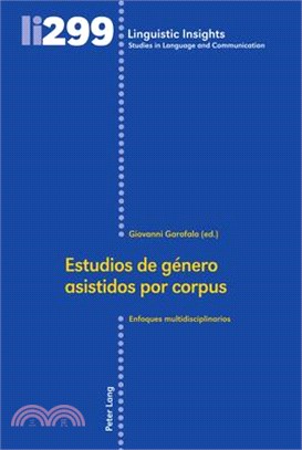 Estudios de Género Asistidos Por Corpus: Enfoques Multidisciplinarios