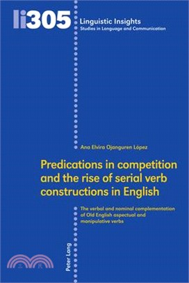 Predications in Competition and the Rise of Serial Verb Constructions in English: The Verbal and Nominal Complementation of Old English Aspectual and