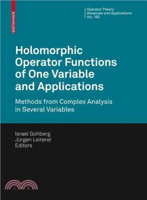 Holomorphic Operator Functions of One Variable and Applications ― Methods from Complex Analysis in Several Variables