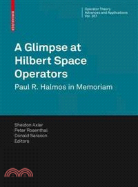 A Glimpse at Hilbert Space Operators ─ Paul R. Halmos in Memoriam