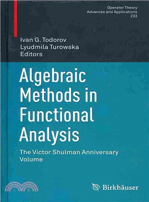 Algebraic Methods in Functional Analysis ― The Victor Shulman Anniversary Volume