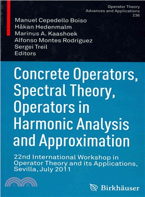 Concrete Operators, Spectral Theory, Operators in Harmonic Analysis and Approximation ― 22nd International Workshop in Operator Theory and Its Applications, Sevilla, July 2011