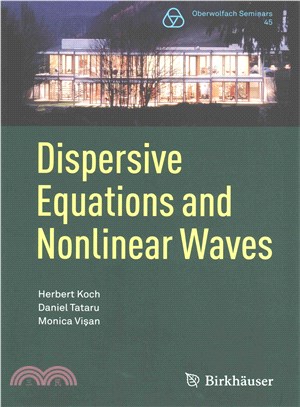 Dispersive Equations and Nonlinear Waves ― Generalized Korteweg-de Vries, Nonlinear Schrodinger, Wave and Schrodinger Maps