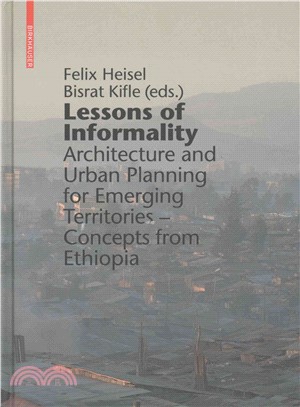 Lessons of Informality ─ Architecture and Urban Planning for Emerging Territories- Concepts from Ethiopia