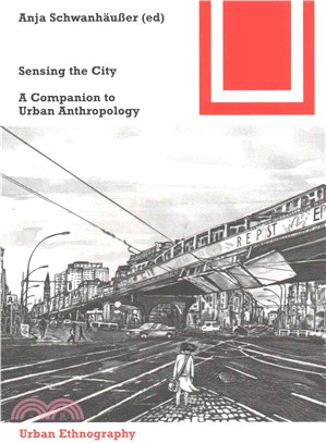 Sensing the city :  a companion to urban anthropology /