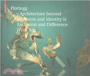 Plottegg ― Architecture Beyond Inclusion and Identity Is Exclusion and Difference from Art: the Work of Manfred Wolff-plottegg