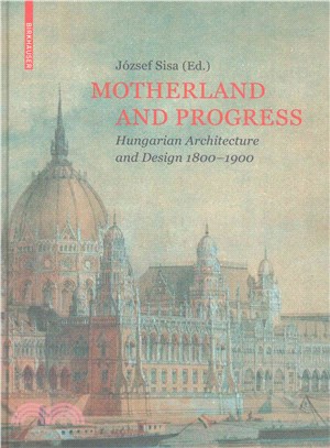 Motherland and Progress ─ Hungarian Architecture and Design 1800?900