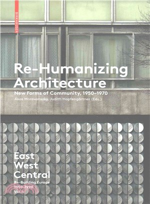 Re-Humanizing Architecture ─ New Forms of Community, 1950-1970
