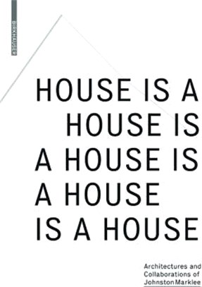 House Is a House Is a House Is a House Is a House ― Architectures and Collaborations of Johnston Marklee