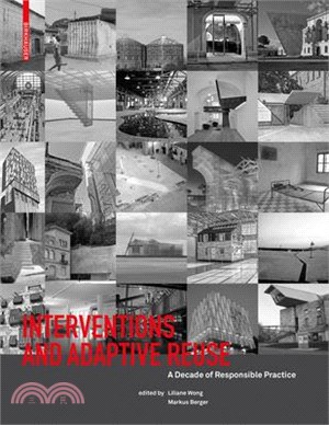 Interventions and Adaptive Reuse: A Decade of Responsible Practive
