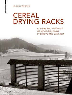 Cereal Drying Racks：Culture and Typology of Wood Buildings in Europe and East Asia