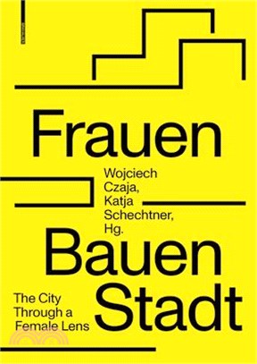 Frauen Bauen Stadt: The City Through a Female Lens