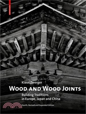 Wood and Wood Joints: Building Traditions of Europe, Japan and China