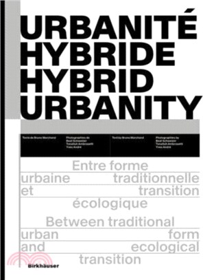 Urbanite hybride / Hybrid Urbanity：Entre forme urbaine traditionnelle et transition ecologique / Between traditional urban form and ecological transition