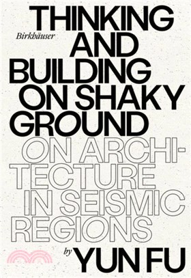 Thinking and Building on Shaky Ground：On Architecture in Seismic Regions