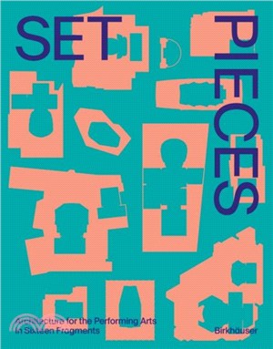 Set Pieces：Architecture for the Performing Arts in Sixteen Fragments